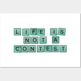 Life Is Not A Contest Posters and Art